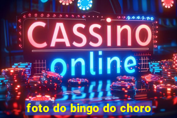 foto do bingo do choro